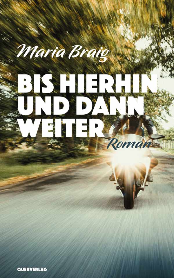 Buch, Roman, Cover, Bis hierhin und dann weiter, Maria Braig, 2022, Querverlag